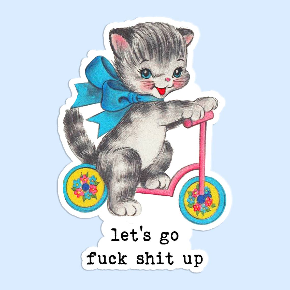 "Let's Go Fuck Shit Up" Sticker