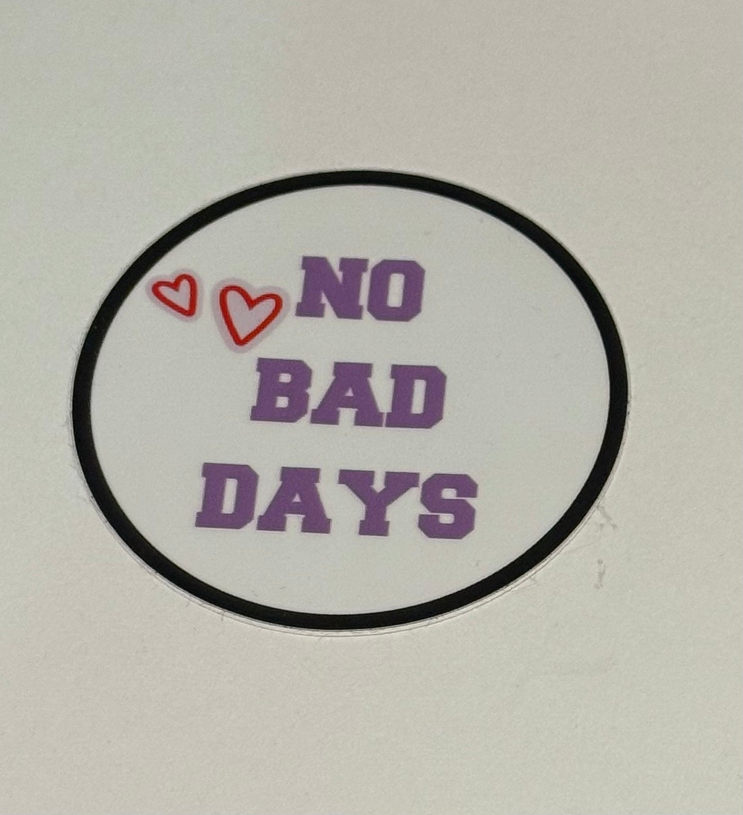 NO BAD DAYS Sticker