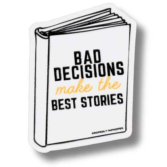 Bad Decisions - Raised Waterproof Sticker