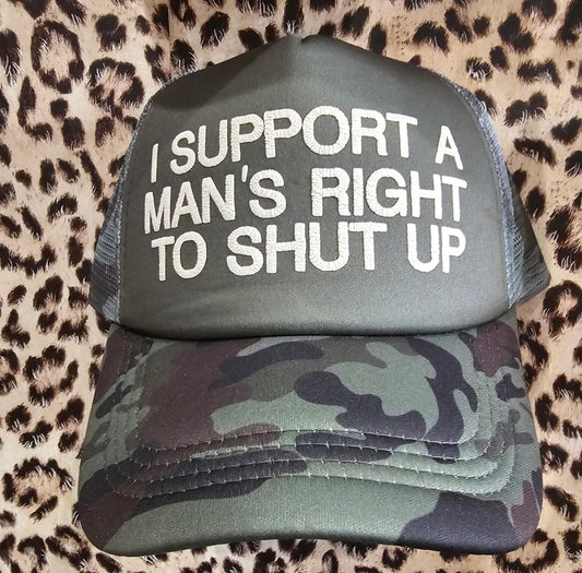 I Support a Man's Right to Shut Up Trucker Hat