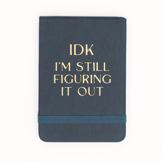 Leatherette Pocket Journal "IDK I'm Still Figuring It Out"