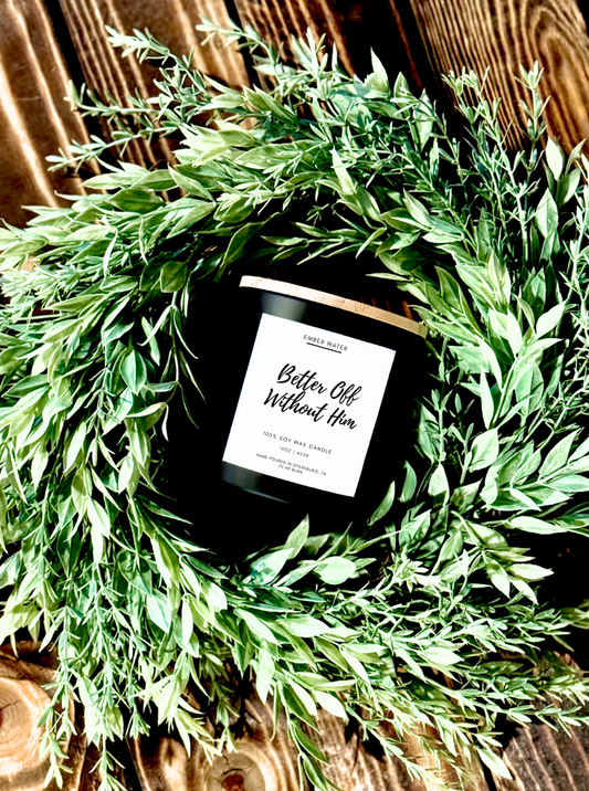 Better Off Without Him 16 oz 100% Soy Candle