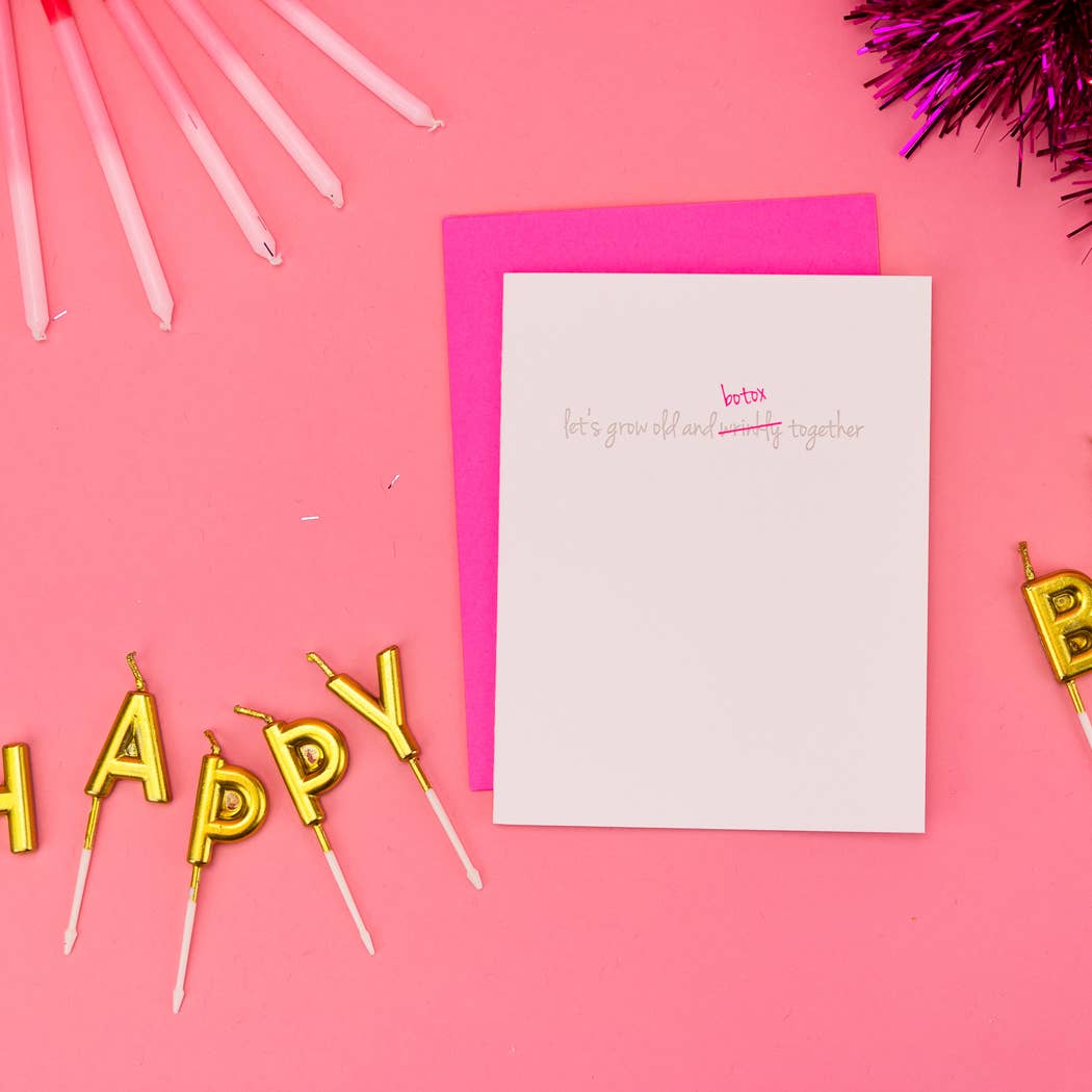 Let's Grow Old & Botox Together - Birthday - Friendship Card
