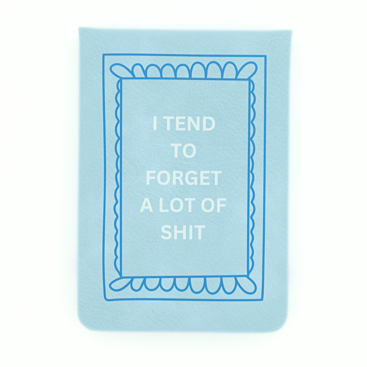 Leatherette Pocket Journal "I Tend To Forget"