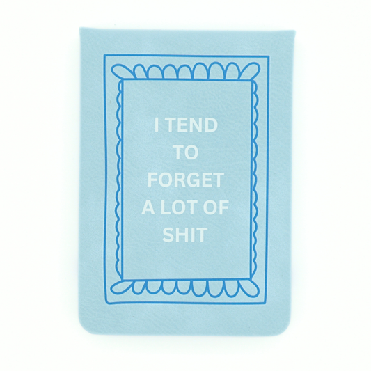 Leatherette Pocket Journal "I Tend To Forget"