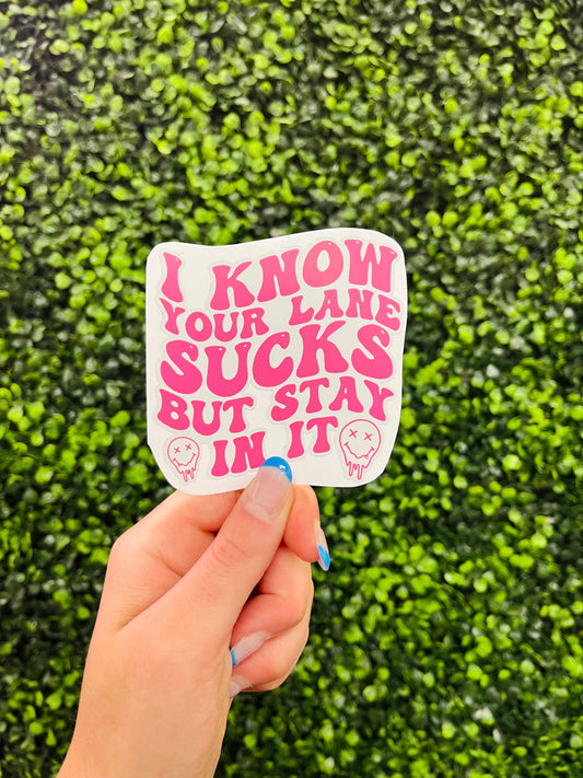 I Know Your Lane Sucks Sticker