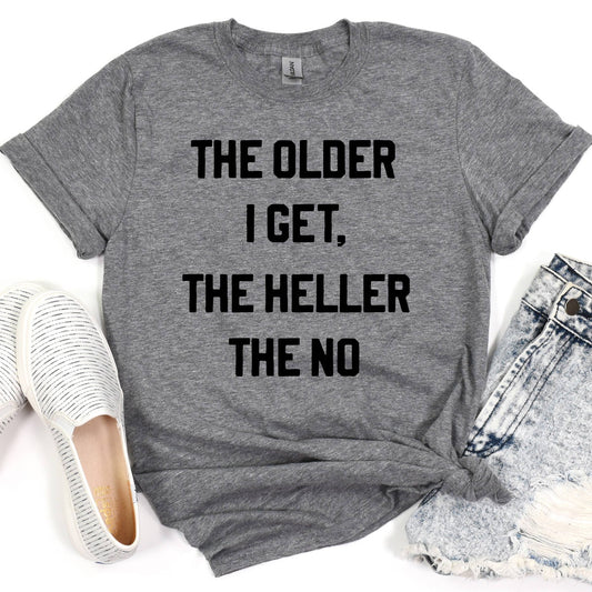 "The Older I Get..." Funny Graphic Tee