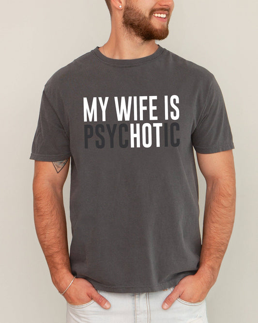 My Wife Is Hot, Psychotic, Married Life, Husband Wife Shirt
