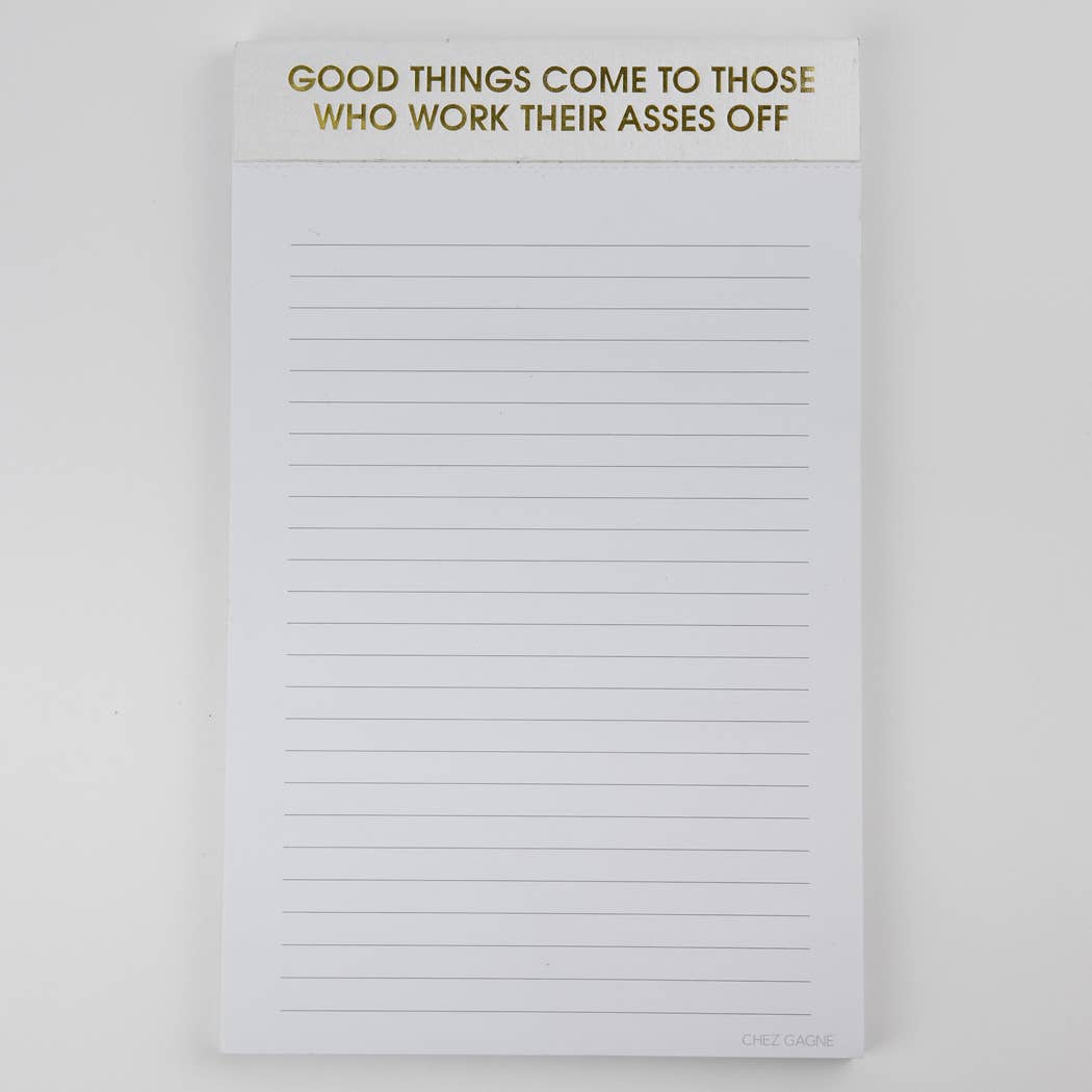 Good Things Come To Those Who Work Their Asses Off - Lined Notepad - Hystar White - 65 perforated pages - 5x8