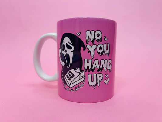 No You Hang Up Mug