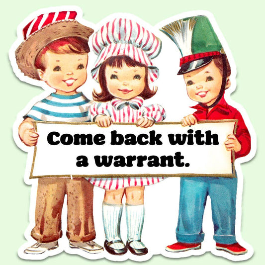 "Come Back with a Warrant" Sticker