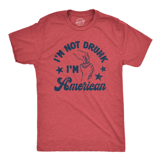 "I'm Not Drunk I'm American" Men's T Shirt