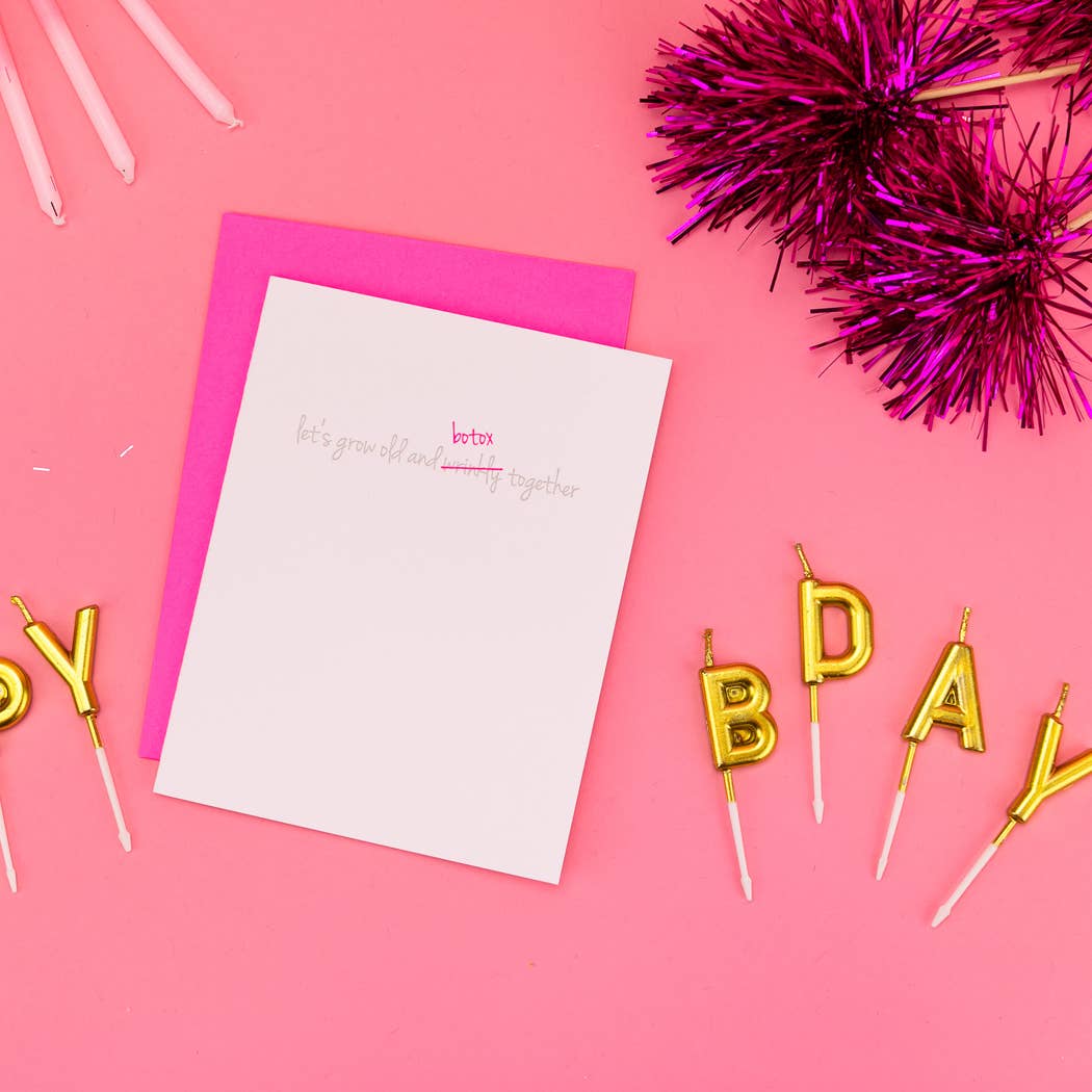 Let's Grow Old & Botox Together - Birthday - Friendship Card