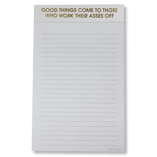 Good Things Come To Those Who Work Their Asses Off - Lined Notepad - Hystar White - 65 perforated pages - 5x8