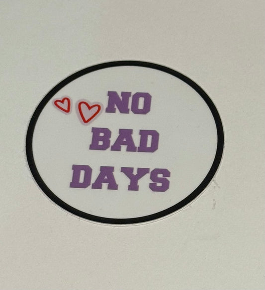 NO BAD DAYS Sticker