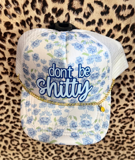 "Don't Be Shitty" Floral Trucker Hat w/Chain