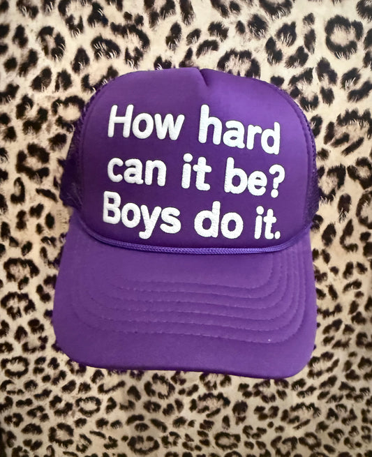 "How Hard Can It Be? Boys Do It" Trucker Hat