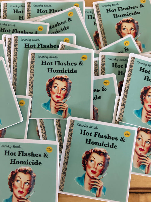 Snarky Reads  "Hot Flashes & Homicides" Sticker