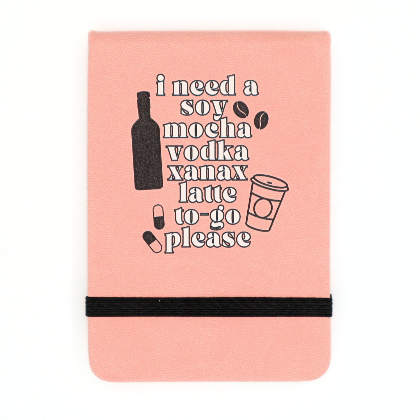 Leatherette Pocket Journal "Soy Mocha Vodka Xanax Latte"