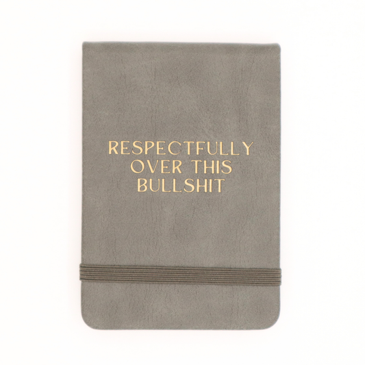 Leatherette Pocket Journal "Respectfully Over This Bullshit"