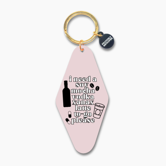 I Need A Soy Mocha Vodka Xanax Latte - Printed Keychain
