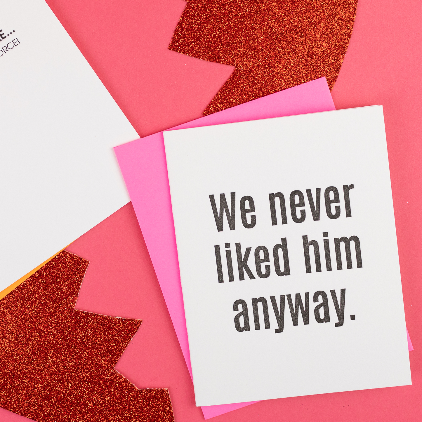 We Never Liked Him Anyway - Breakup | Divorce - Funny Card