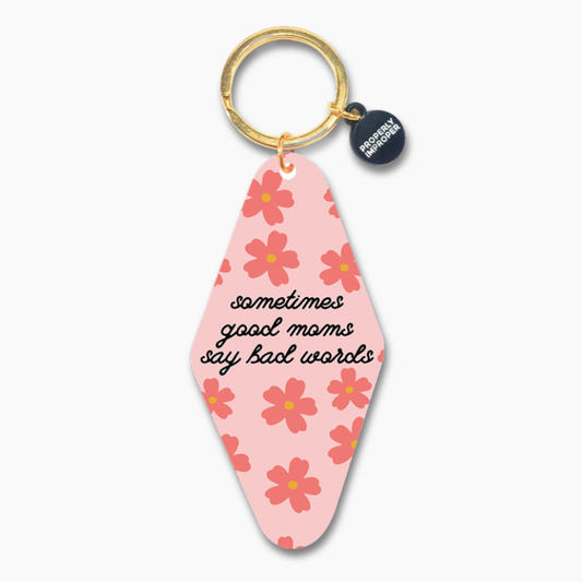 Sometimes Good Moms Say Bad Words - Printed Keychain