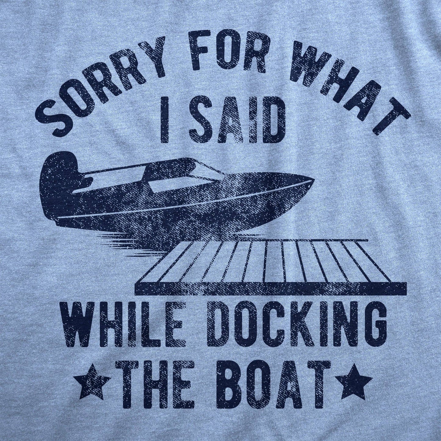 "Sorry For What I Said While Docking The Boat" Men's T-Shirt